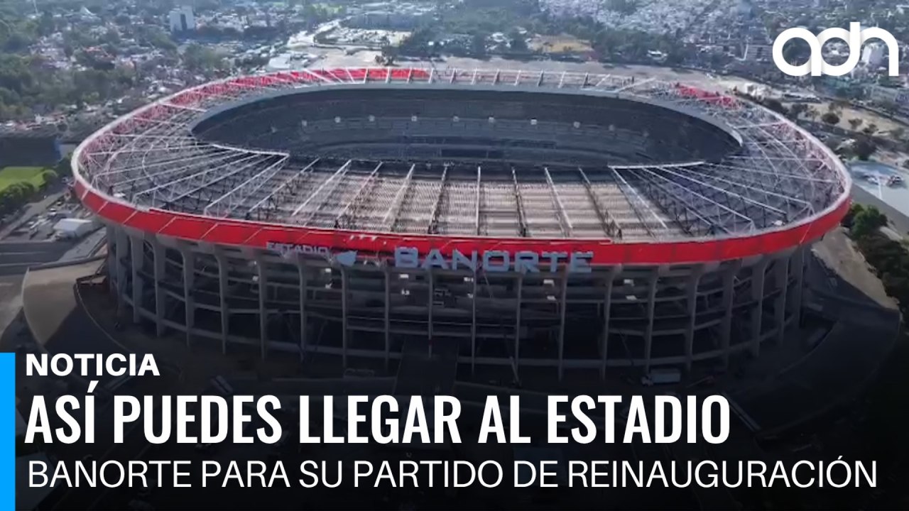 Así puedes llegar al Estadio Banorte para su partido de reinauguración