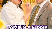 Taming a fussy billionaire My Chef Bride - FULL Reelshort