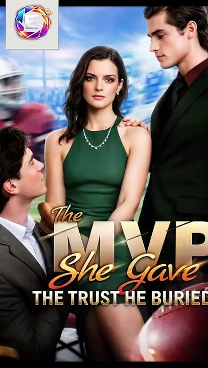 The MVP She Gave, the Trust He Buried [Full Movie] [High Quality]Full EP - Full