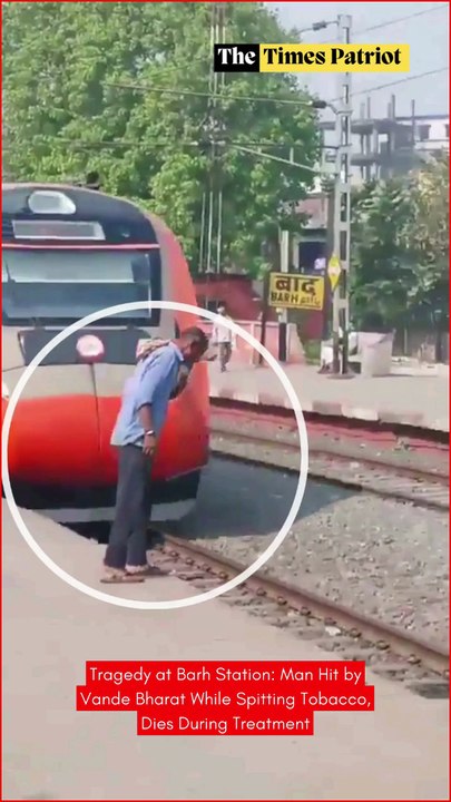 Tragedy at Barh Station: Man Hit by Vande Bharat While Spitting Tobacco, Dies During Treatment