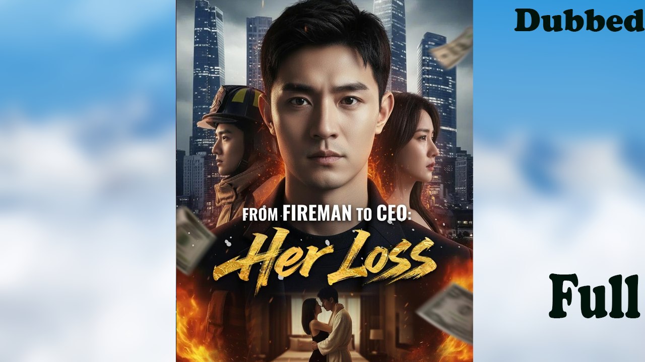 From Fireman to CEO Her Loss (Dubbed)
