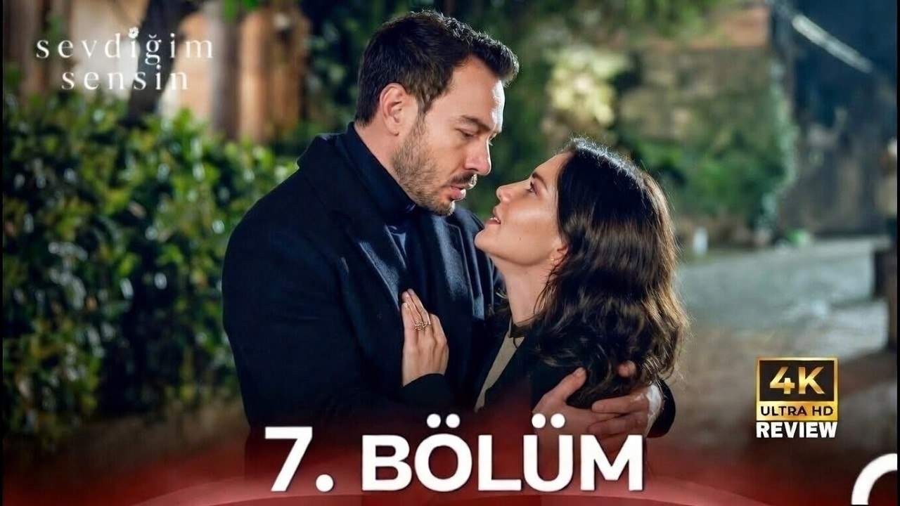 Sevdiğim Sensin 7.Bölüm izle Full Tek Parça