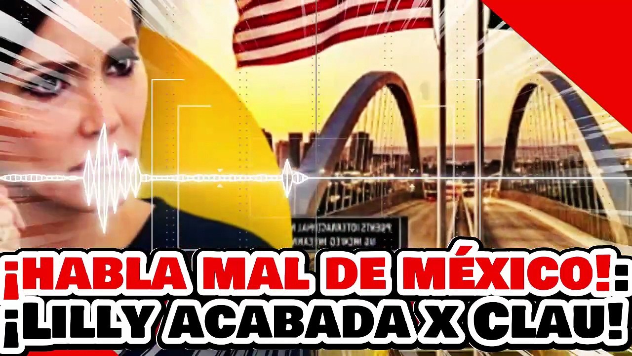🔥🚨¡HABLAN MAL DE MÉXICO! ¡’LA SURIPANTA’ LILLY es DESPEDAZADA por La PRESIDENTA por PEDIR CHICHE!