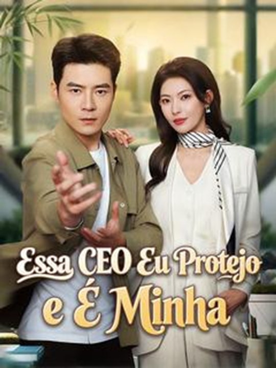 Essa CEO Eu Protejo e É Minha dramabox