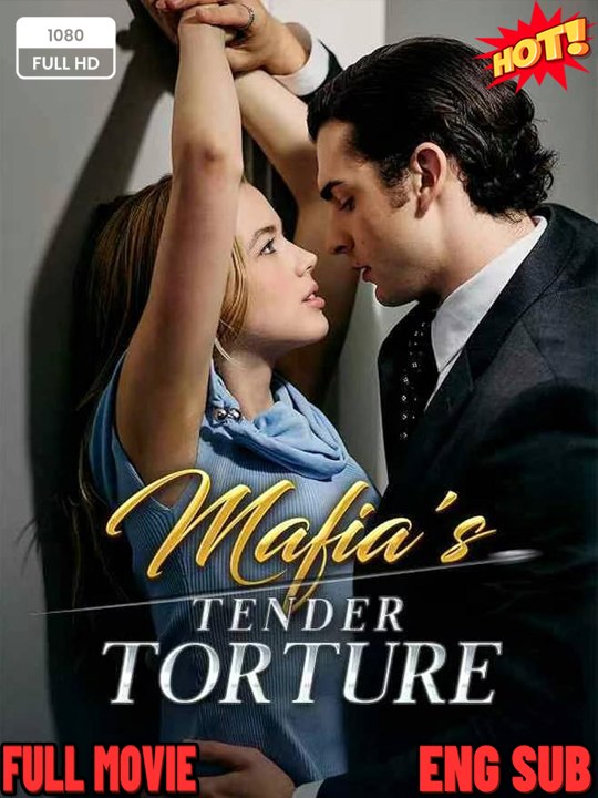 🍉💚FULL MOVIES**Mafia's Tender Torture ENGLISH SUB (2026)