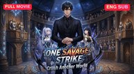 [Dubbed] One Savage Strike, Crush Another World Chinese Drama