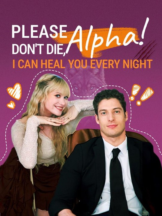 Please Don't Die, Alpha I Can Heal You Every NightPlease Don't Die, Alpha I Can Heal You Every Night