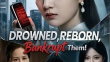 Drowned Reborn Bankrupt Them- Full Drama Movie English Sub