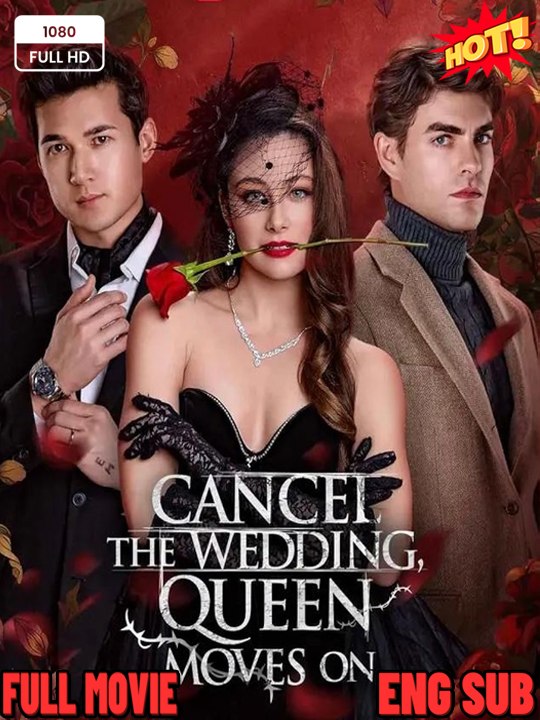 🧡🍏 🔥[HotDrama] Cancel The Wedding, Queen Moves On - (2026) - FULL ENGSUB | Reelshort Hot HD