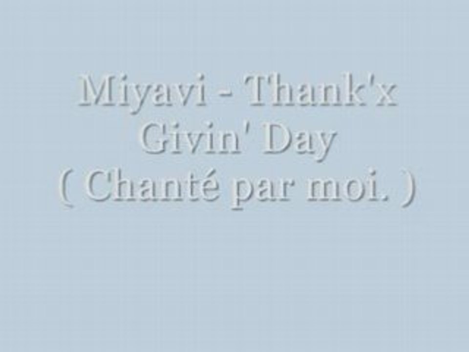 Miyavi - Thank'x Givin' Day ( Chanté par moi )