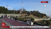 ABD ve İsrail’in saldırıları gölgesinde Tahran’da hayat sürüyor