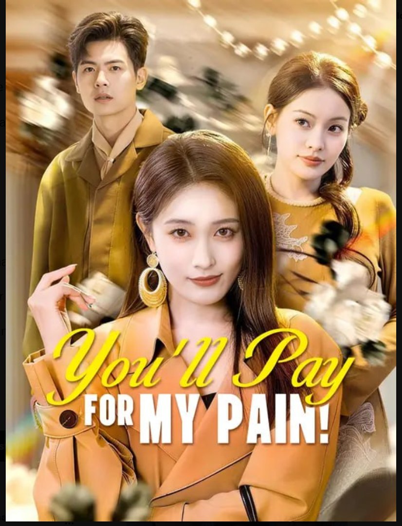 You'll Pay for My Pain- Full Drama Movie English Sub