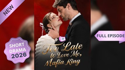 [ Hot 2026????] Too Late to Love Me, Mafia King #englishsub_ SM