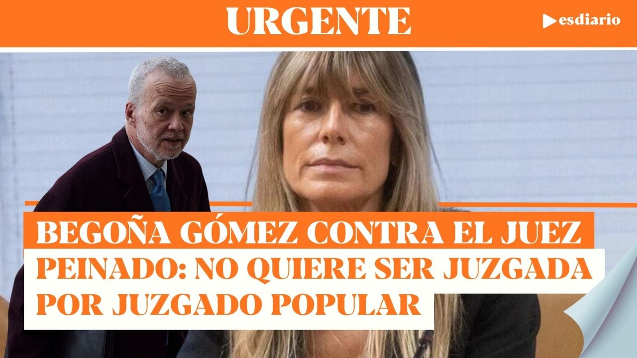 #URGENTE Begoña Gómez maniobra contra el juez Peinado: no quiere ser juzgada por un juzgado popular