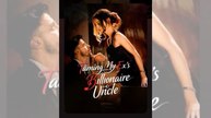 Taming My Ex's Billionaire Uncle - Full 🍀