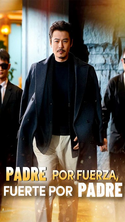 Padre por fuerza, fuerte por padre (Doblado) Completo En Español