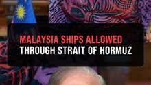 Iran allowing Malaysian vessels to pass Hormuz Strait, says Anwar