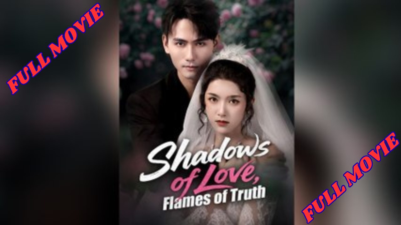 [ Full Episodes ] Shadows of Love, Flames of Truth