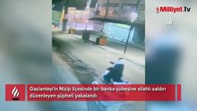 Gaziantep'te banka şubesine silahlı saldırı! Olay kamerada