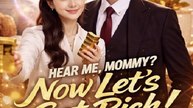 Hear Me, Mommy Now Let's Get Rich! Full Chinese Drama