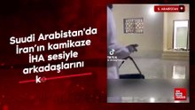 Suudi Arabistan'da İran’ın kamikaze İHA sesiyle arkadaşlarını korkuttu