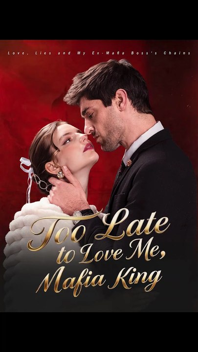 Too Late to Love Me, Mafia King (2026) - Full Movie