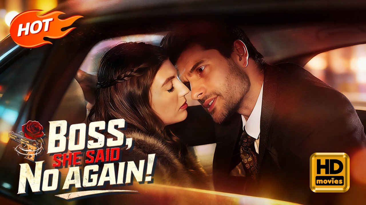 Boss, She Said No Again! | Full Movie HD - Romance Second Chance Modern Emotional First Love Reunited Lovers Sentimental Suspenseful Violent