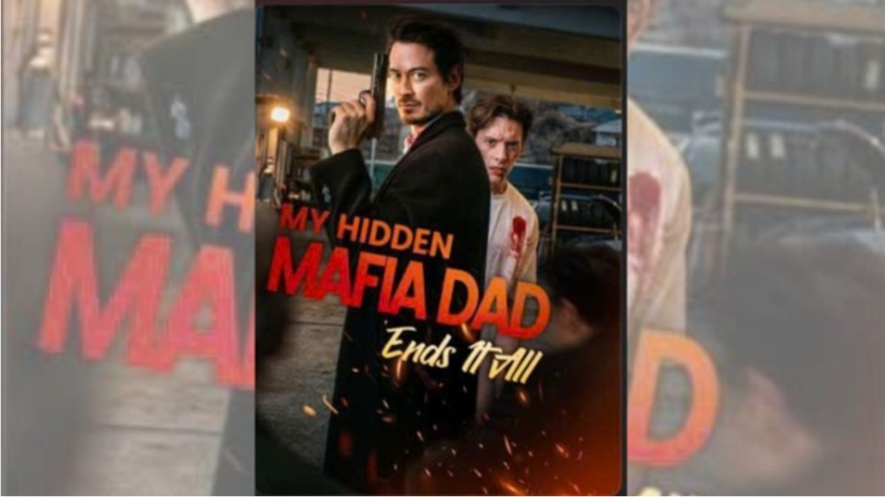 💞🔜 [Hot] My Hidden Mafia Dad Ends It All Full Movie_ GS