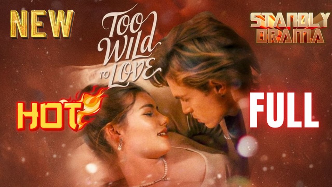 🔥❤️‍🔥 Too Wild to Love Full HD Short Drama I Best Romantic ShortFilms Hot Emotional Dark CEO Romance New Series 2026