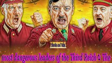 The 5 most dangerous leaders of the Third Reich