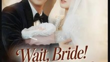 Wait Bride I'll Spoil You- Full Drama Movie English Sub