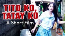 TITO KO TATAY KO | Drama Short Film (English Subtitles)