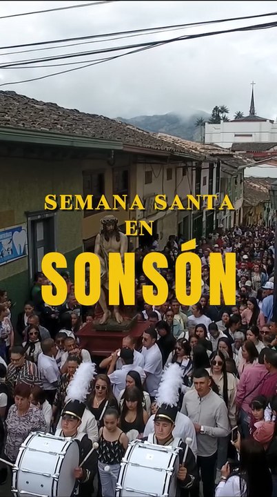 Semana Santa en Sonsón. Tradición, fe y cultura.