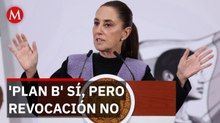 Sheinbaum festeja 'Plan B' pero tacha de "malo" el rechazo a la revocación
