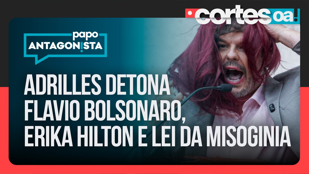 Sem peruca e batom, Adrilles detona Flavio Bolsonaro, Erika Hilton e Lei da misoginia