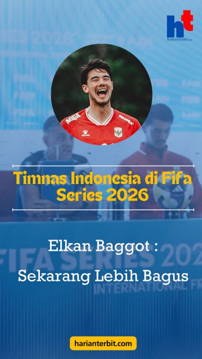Timnas Indonesia di Fifa Series 2026Elkan Baggot : Sekarang Lebih Bagus!!