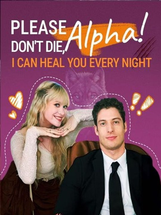 Please don't die, Alpha! I Can Heal You Every Night - FULL Reelshort