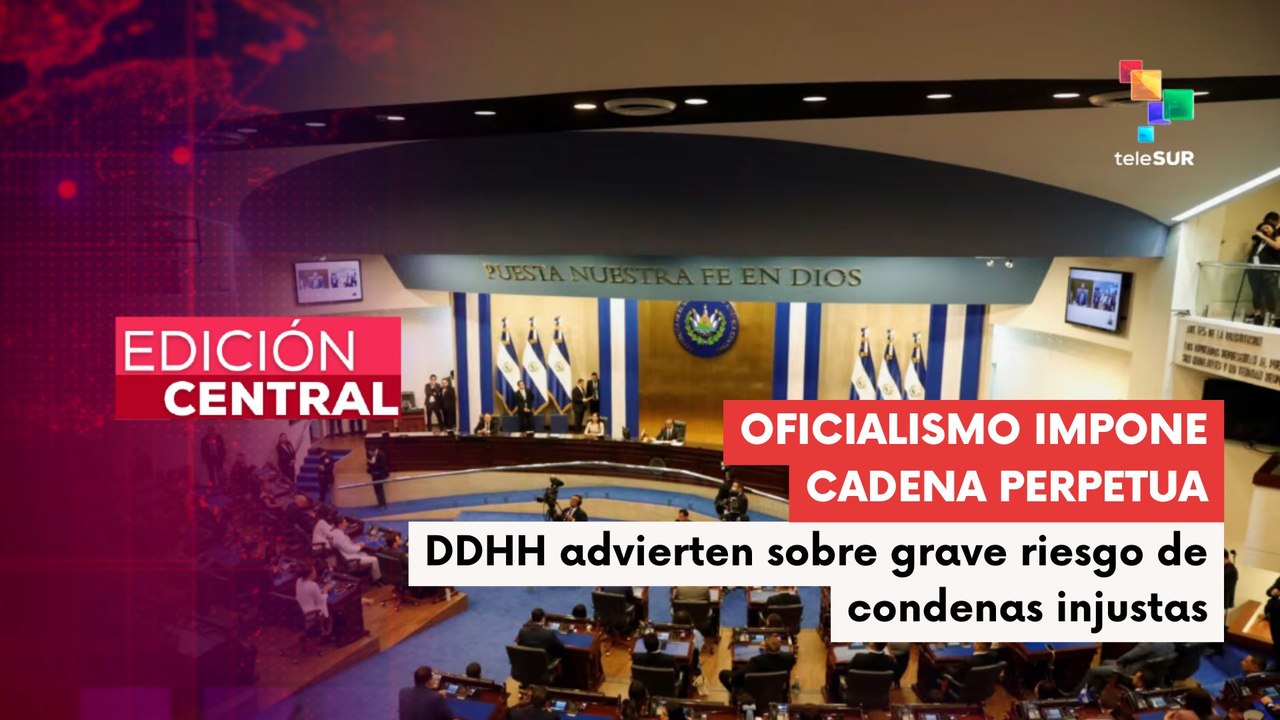 Congreso de El Salvador aprueba reforma que habilita la cadena perpetua