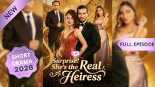 Surprise! She’s the Real Heiress_Hot Movies 2026- Hot Movie Hot