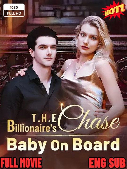 ⭐🍉💚FULL MOVIES🔥The Billionaire's Chase Baby on Board - ENGLISH SUB (2026)