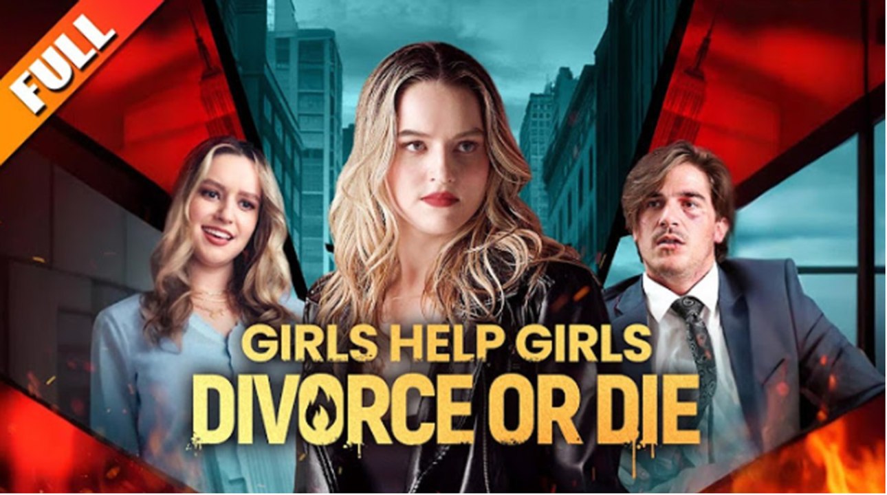 [Hot 🔥] Girls Help Girls - Divorce or Die (Netshort)