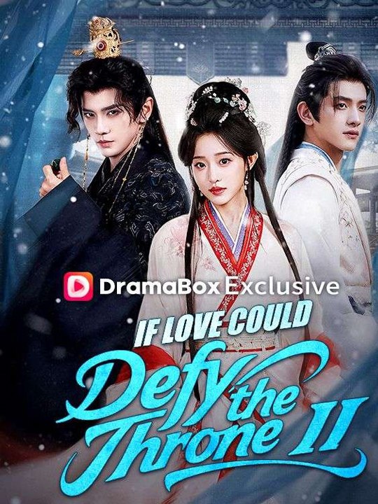If Love Could Defy the Throne II CHINESE DRAMA #Dramabox