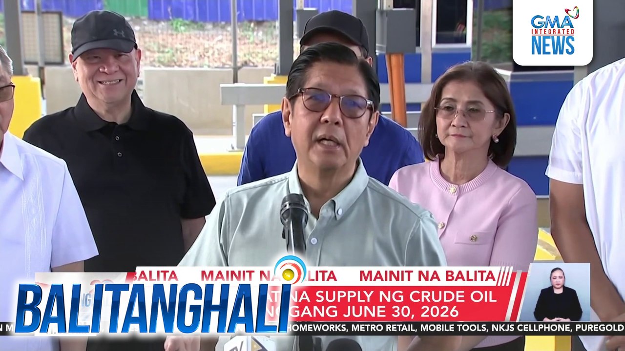 PBBM - May sapat na supply ng crude oil ang bansa hanggang June 30, 2026 | Balitanghali