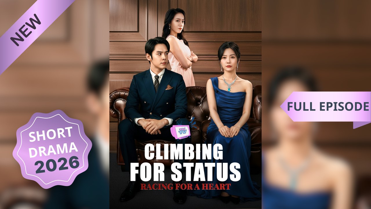 Climbing for Status, Racing for a Heart (Dubbed) Chinese Drama