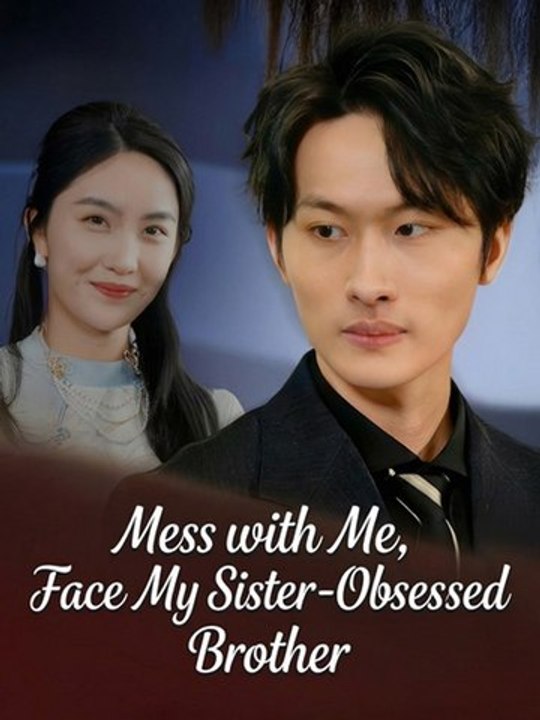 Mess with Me, Face My Sister-Obsessed Brother