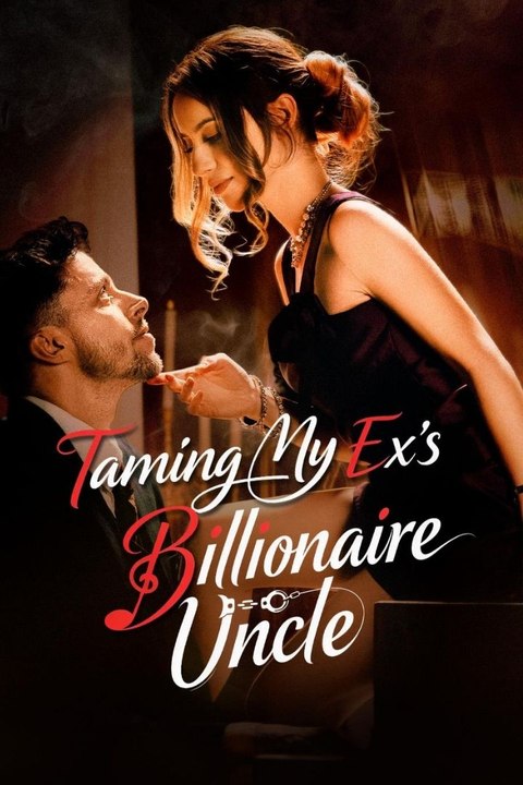 Taming My Ex's Billionaire Uncle Full Hd