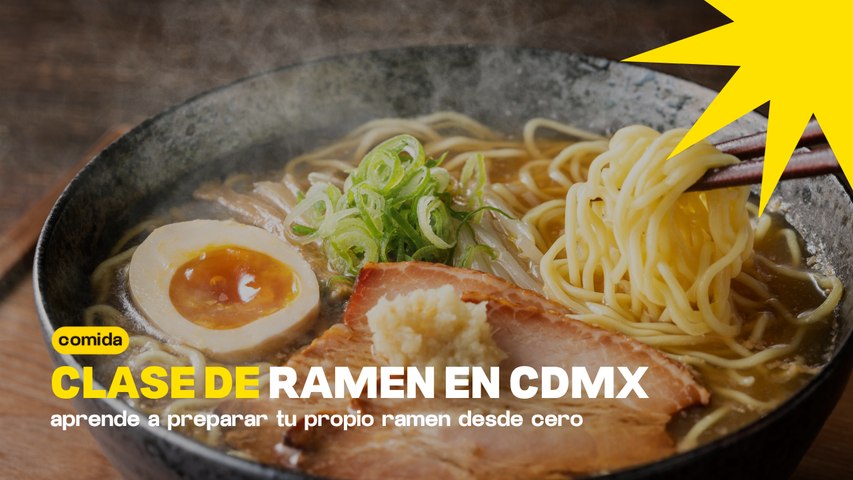 Clase de ramen en CDMX: aprende a hacerlo desde cero