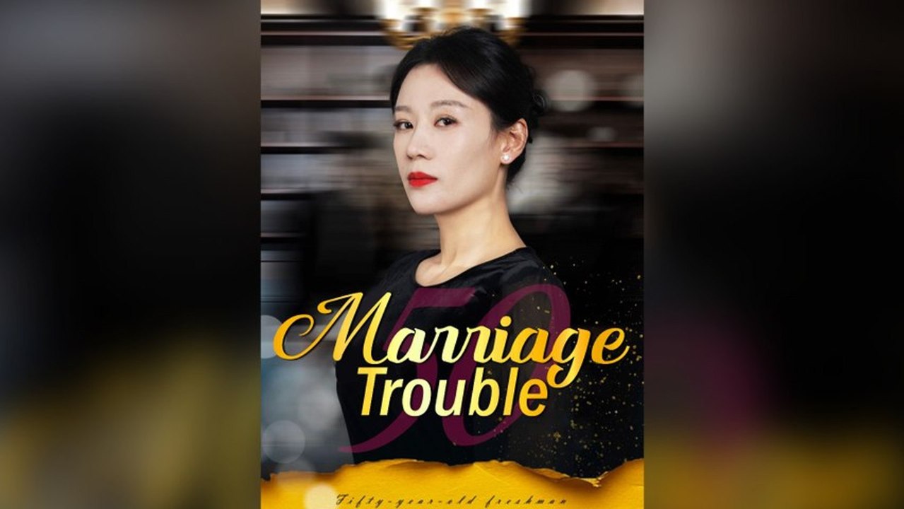 Marriage Trouble (Dubbed) Chinese Drama