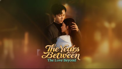 [EngSub] The Years Between, The Love Beyond