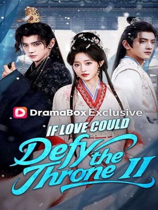 Watch If Love Could Defy the Throne II Chinese Drama - FULL MOVIES ENGLISH SUB (2026)